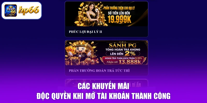 Các khuyến mãi độc quyền khi mở tài khoản thành công