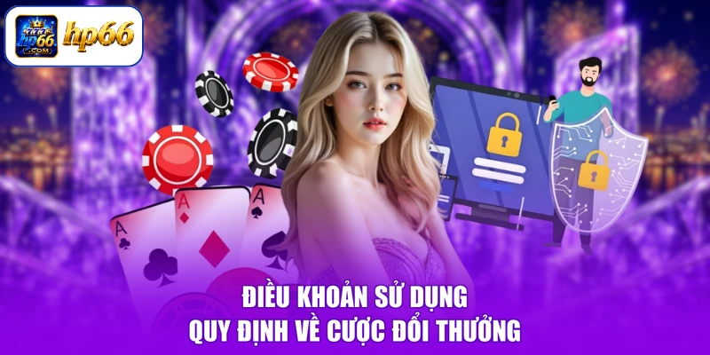 Điều Khoản Và Điều Kiện Hp66 3 Điều khoản sử dụng quy định về cược đổi thưởng