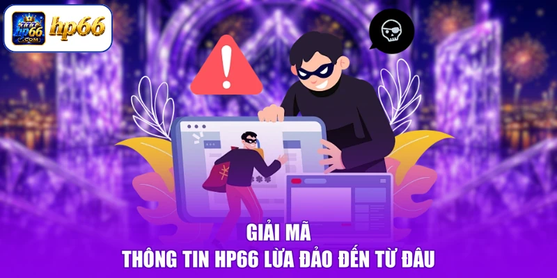 Giải mã thông tin HP66 lừa đảo đến từ đâu