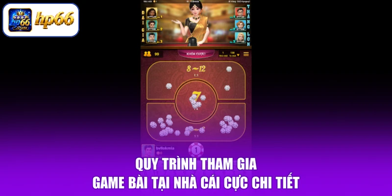 Quy trình tham gia game bài tại nhà cái cực chi tiết