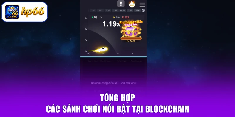 Tổng hợp các sảnh chơi nổi bật tại blockchain