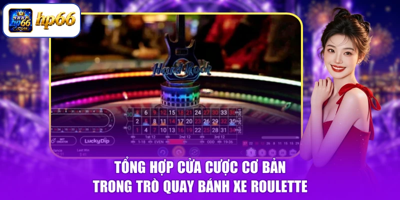 Tổng hợp cửa cược cơ bản trong trò quay bánh xe Roulette